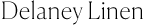 Delaney Linen