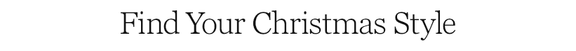 Find Your Christmas Style